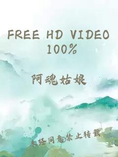 FREE HD VIDEO 100%
